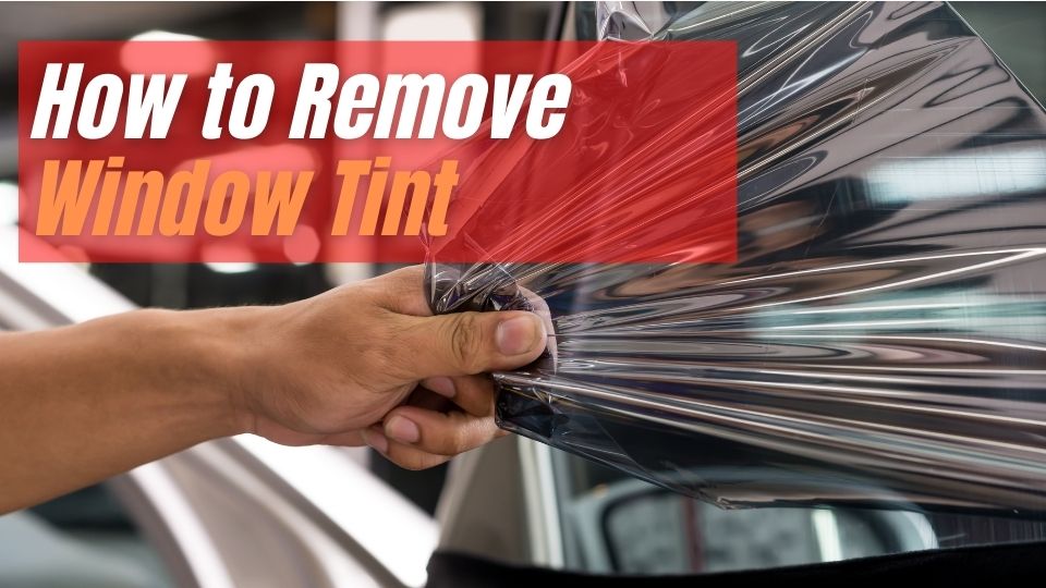 how to remove window tint
